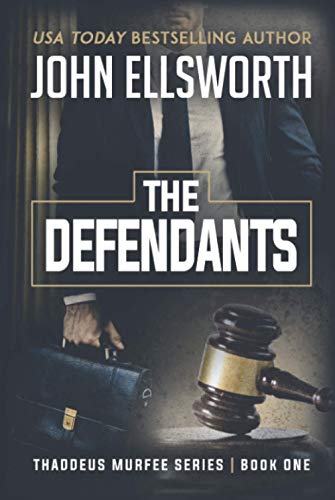 The Defendants: A Legal Thriller (Thaddeus Murfee Thrillers)