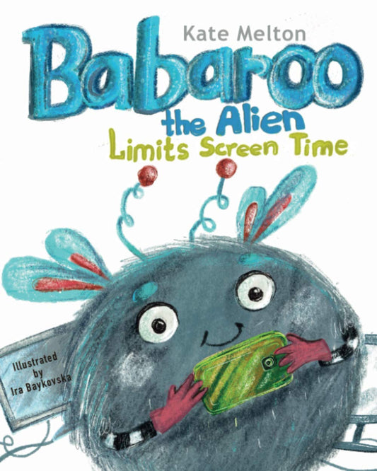 Babaroo the Alien Limits Screen Time: Children's Book about Breaking Gadgets Addition (Babaroo Series)