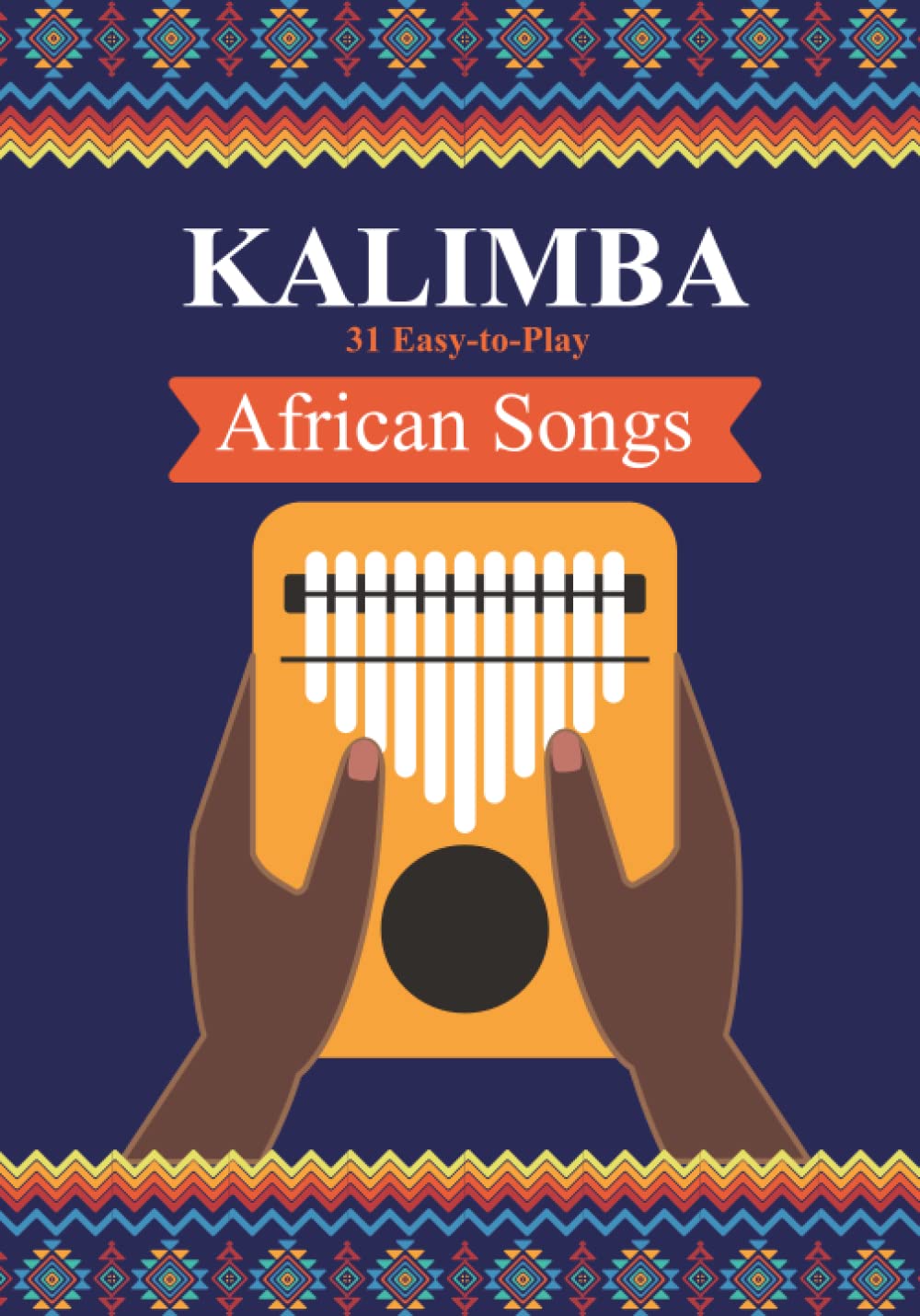 Kalimba. 31 Easy-to-Play African Songs: SongBook for Beginners (Kalimba Songbooks for Beginners) - 6162