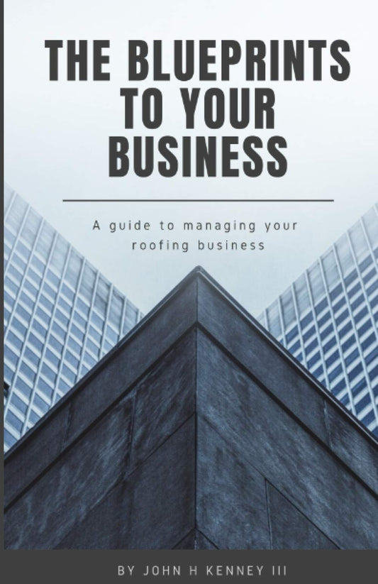 The Blueprints to Your Business: A Guide to Managing Your Roofing Business