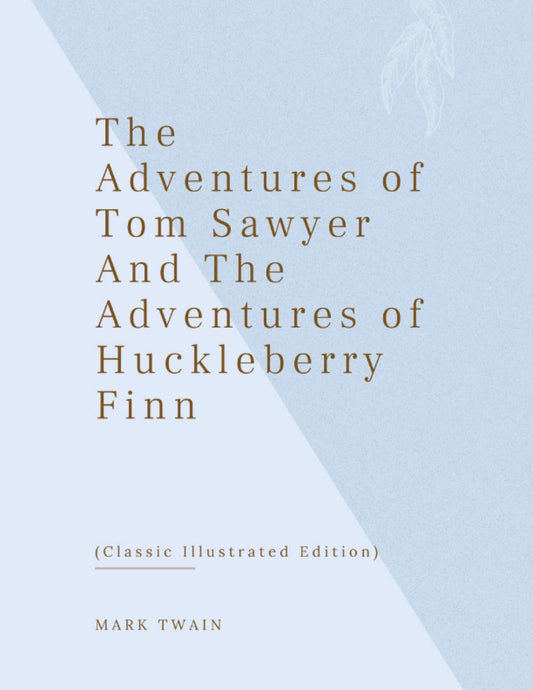 The Adventures of Tom Sawyer And The Adventures of Huckleberry Finn: (Classic Illustrated Edition) - 486