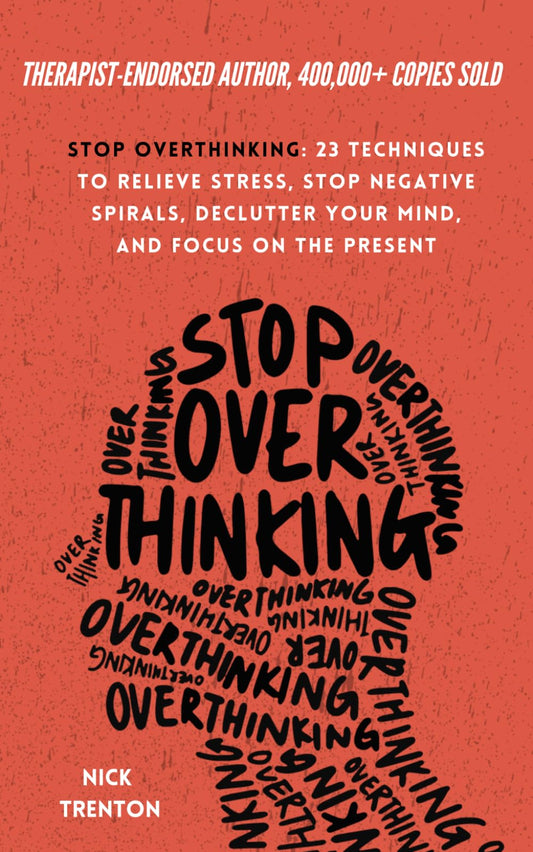 Stop Overthinking: 23 Techniques to Relieve Stress, Stop Negative Spirals, Declutter Your Mind, and Focus on the Present (The Path to Calm) - 3303