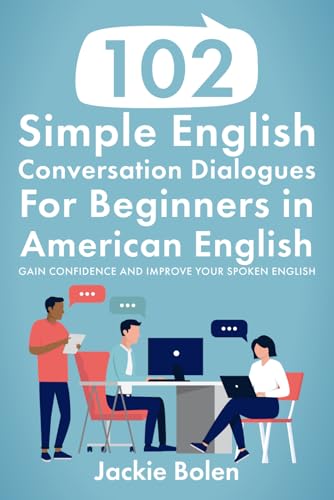 102 Simple English Conversation Dialogues For Beginners in American English: Gain Confidence and Improve your Spoken English (Beginner English Vocabulary Builder) - 2898