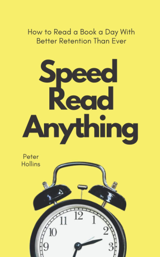 Speed Read Anything: How to Read a Book a Day With Better Retention Than Ever (Learning how to Learn) - 1985