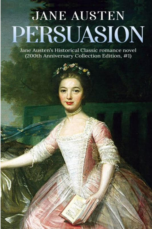Persuasion: A Jane Austen's Classic Novel (200th Anniversary Collection Edition) - 3576