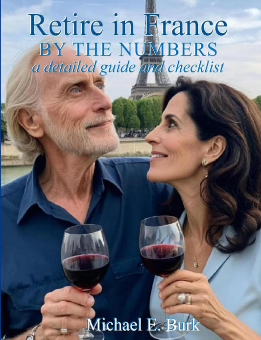 Retire in France By the Numbers: a detailed guide and checklist