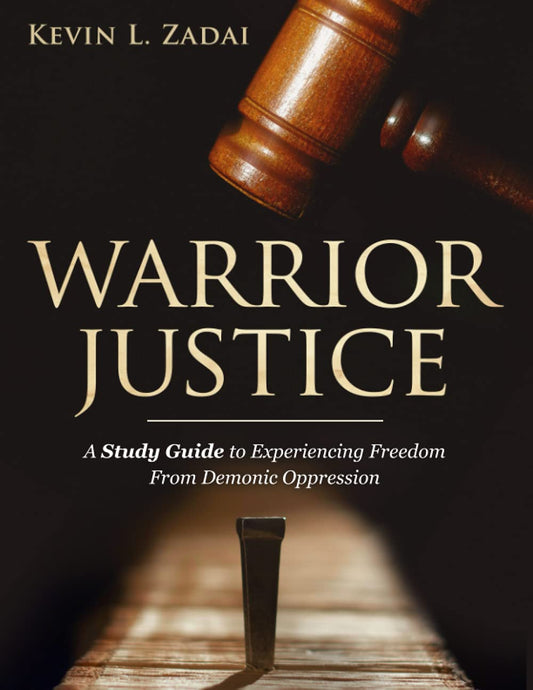 STUDY GUIDE: WARRIOR JUSTICE: SUPERNATURAL DELIVERANCE TRAINING FOR THE WARRIOR - 6641