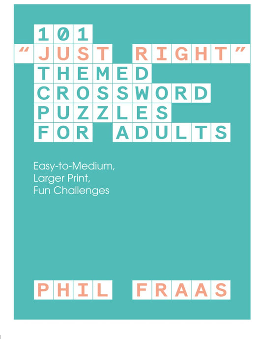 101 "Just Right" Themed Crossword Puzzles for Adults: Easy-to-Medium, Larger Print, Fun Challenges - 7737