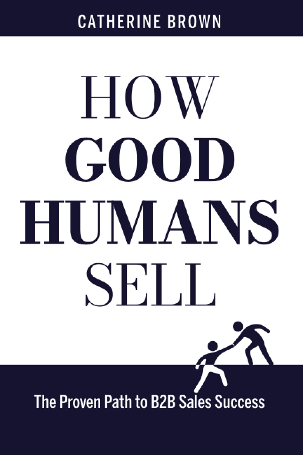 How Good Humans Sell: The Proven Path to B2B Sales Success - 6108