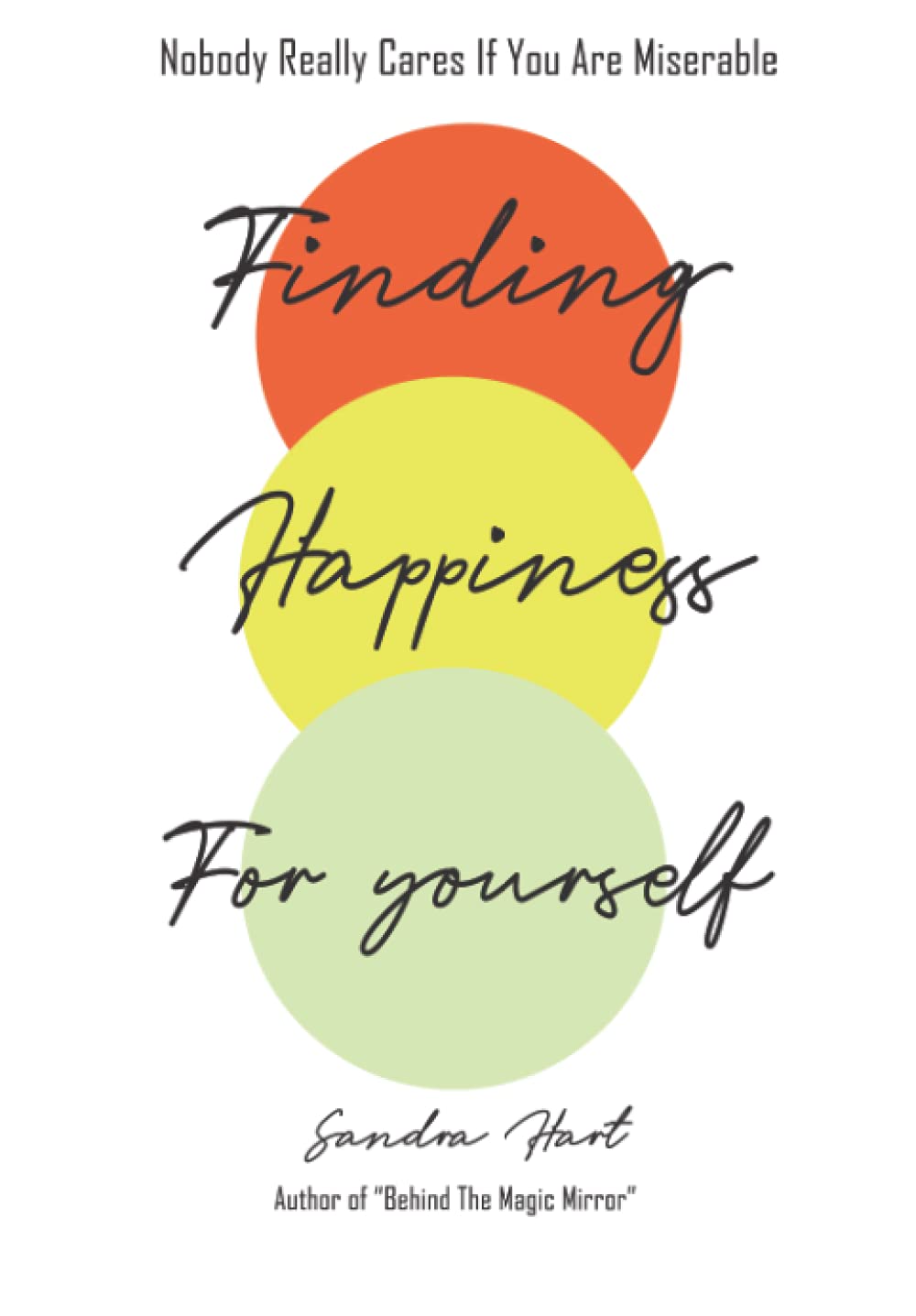 Finding Happiness For Yourself: Nobody Really Cares If You Are Miserable - 6119