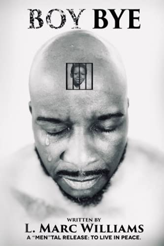 BOY BYE: A “Men”tal Release, To Live In Peace - 4849