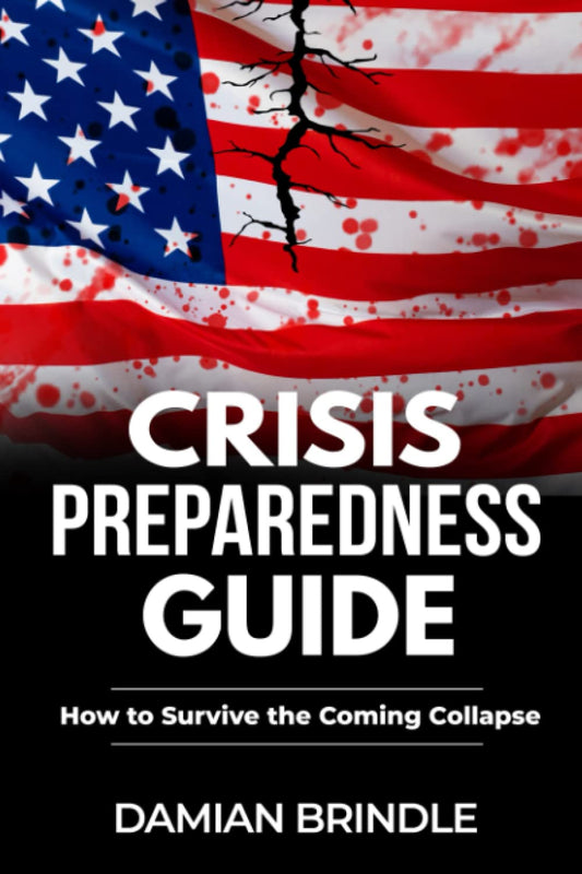 Crisis Preparedness Guide: How to Survive the Coming Collapse (The Survival Collection) - 8292