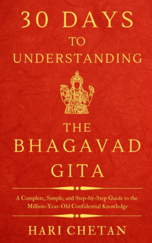 30 Days to Understanding the Bhagavad Gita: A Complete, Simple, and Step-by-Step Guide to the Million-Year-Old Confidential Knowledge (The Bhagavad Gita Series) - 2444