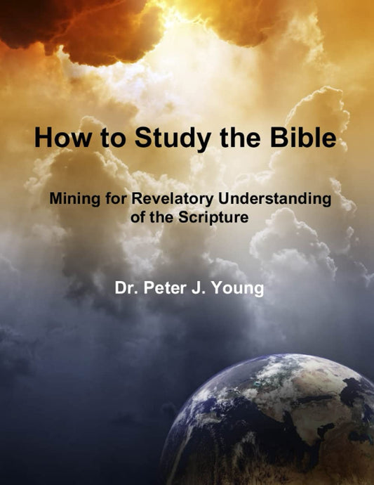 How to Study the Bible: Mining for Revelatory Understanding of the Scripture