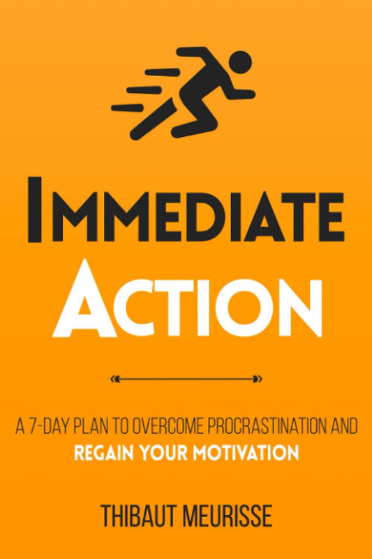 Immediate Action: A 7-Day Plan to Overcome Procrastination and Regain Your Motivation (Productivity Series)