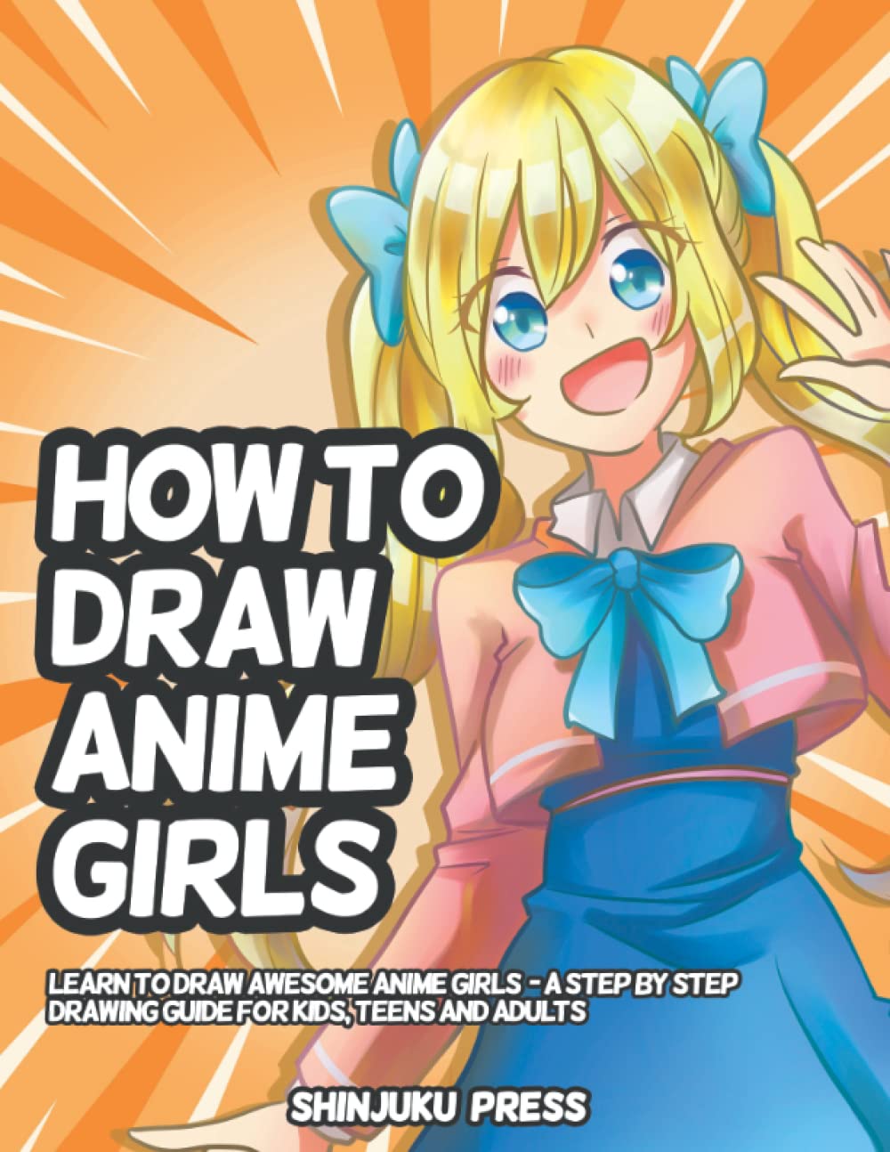 How to Draw Anime Girls: Learn to Draw Awesome Anime Girls - A Step by Step Drawing Guide for Kids, Teens and Adults - 8596
