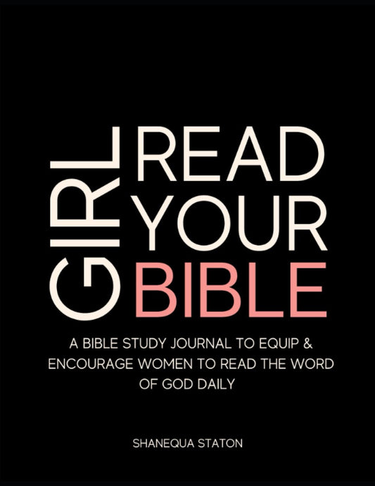 Girl Read Your Bible: A Bible Study Journal to Equip and Encourage Women to read the Word of God daily - 8622