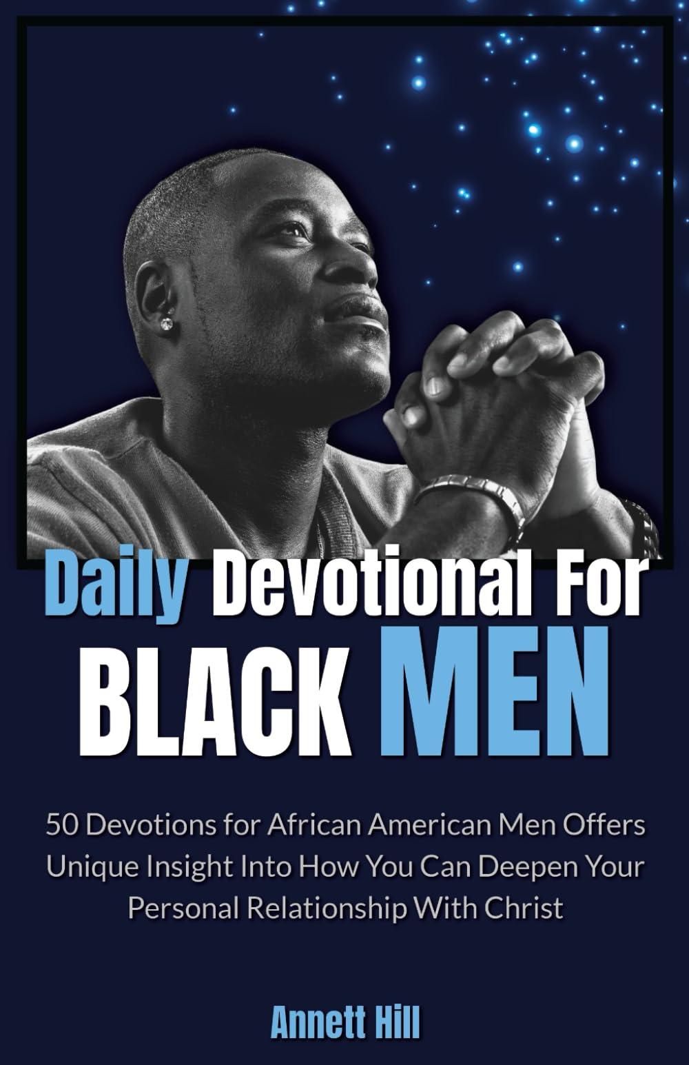 Daily Devotional for Black Men: 50 Devotions for African American Men Offers Unique Insight Into How You Can Deepen Your Personal Relationship With Christ. - 3103