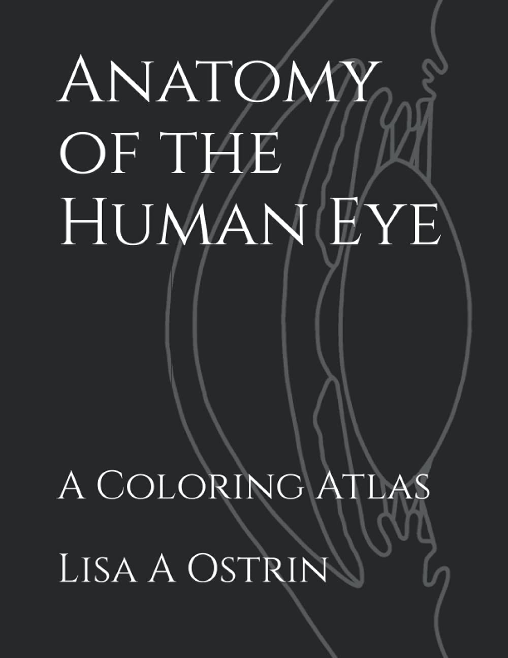 Anatomy of the Human Eye: A Coloring Atlas