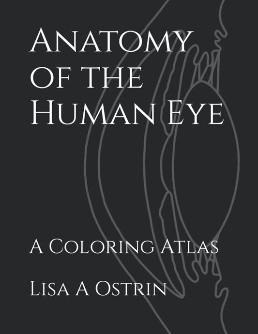 Anatomy of the Human Eye: A Coloring Atlas