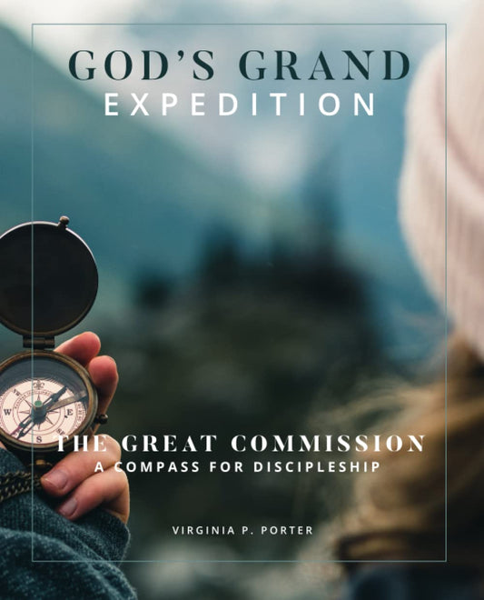 God's Grand Expedition: The Great Commission - A Compass For Discipleship