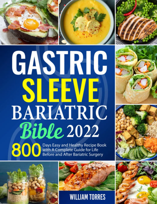 Gastric Sleeve Bariatric Bible 2022: 800 Days Easy and Healthy Recipe Book with A Complete Guide for Life Before and After Bariatric Surgery - 8291