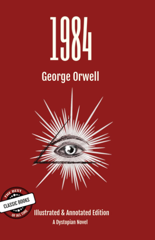 1984 Illustrated & Annotated Edition A Dystopian Novel: The Best Classic Books Of All Time - 5187