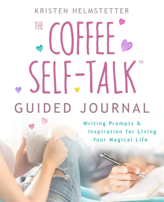 The Coffee Self-Talk Guided Journal: Writing Prompts & Inspiration for Living Your Magical Life - 1987
