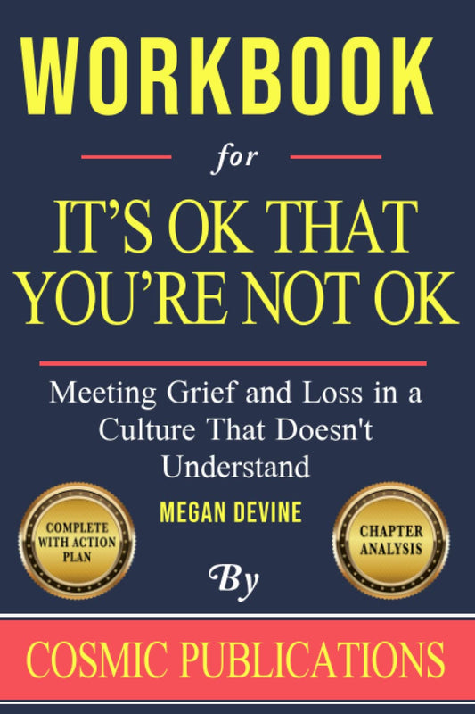Workbook for It's OK That You're Not OK by Megan Devine: Meeting Grief and Loss in a Culture That Doesn't Understand