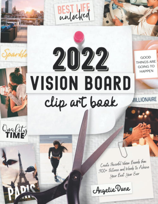 2022 Vision Board Clip Art Book: Create Powerful Vision Boards from 300+ Pictures, Quotes, and Words to Achieve Your Best Year Ever (Vision Board Magazines, Law of Attraction, 369) - 7214