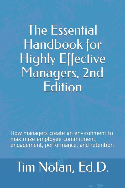 The Essential Handbook for Highly Effective Managers, 2nd Edition: How managers create an environment to maximize employee commitment, engagement, performance, and retention - 7400