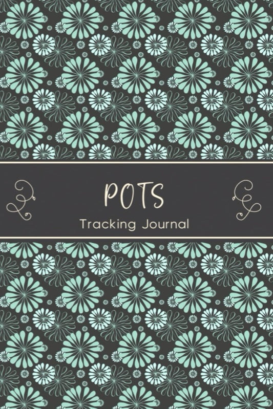 POTS Tracking Journal: Journal workbook for Postural Orthostatic Tachycardia Syndrome Management with Symptom Tracker, Pain Scale, Medications Log and all Health Activities.