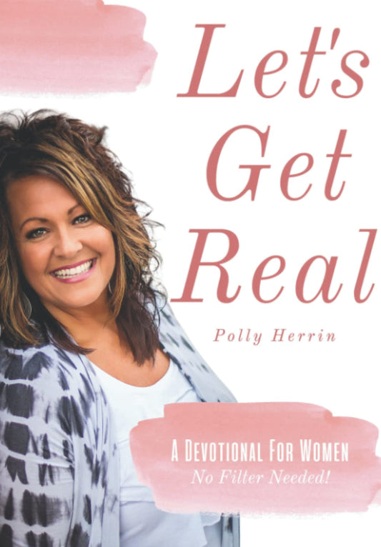 Let's Get Real: A Devotional for Women - No Filter Needed!