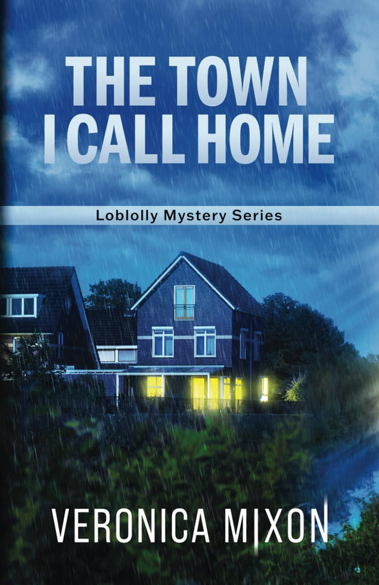 The Town I Call Home: Book 1 of 3: Loblolly Series (Loblolly Mystery Series) - 660
