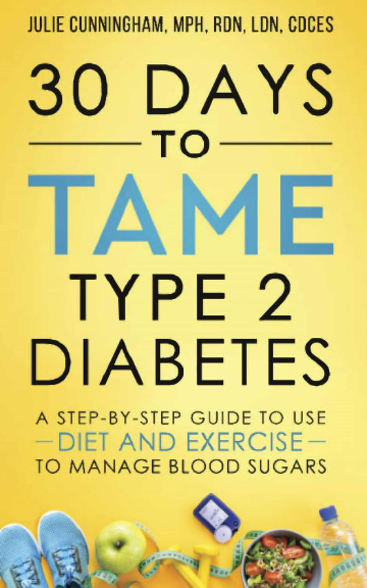 30 Days to Tame Type 2 Diabetes: A step-by-step daily guide to managing blood sugars with diet and exercise - 3917