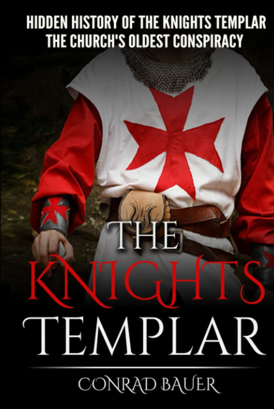 The Knights Templar: The Hidden History of the Knights Templar: The Church’s Oldest Conspiracy (History of the Knights and the Crusades) - 1891