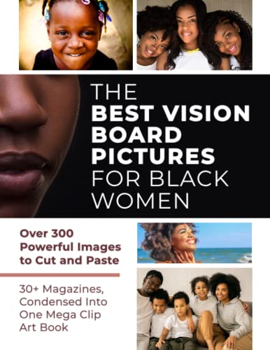 The Best Vision Board Pictures for Black Women: Over 300 Powerful Images to Cut and Paste | 30+ Magazines, Condensed and Categorized Into One Mega Clip Art Book (Vision Board Supplies) - 4582