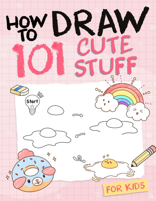 How To Draw 101 Cute Stuff For Kids: Simple and Easy Step-by-Step Guide Book to Draw Everything like Animals, Gift, Avocado and more with Cute Style - 9642
