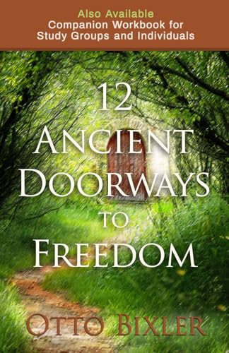Twelve Ancient Doorways To Freedom: Unlocking The Promises Of God