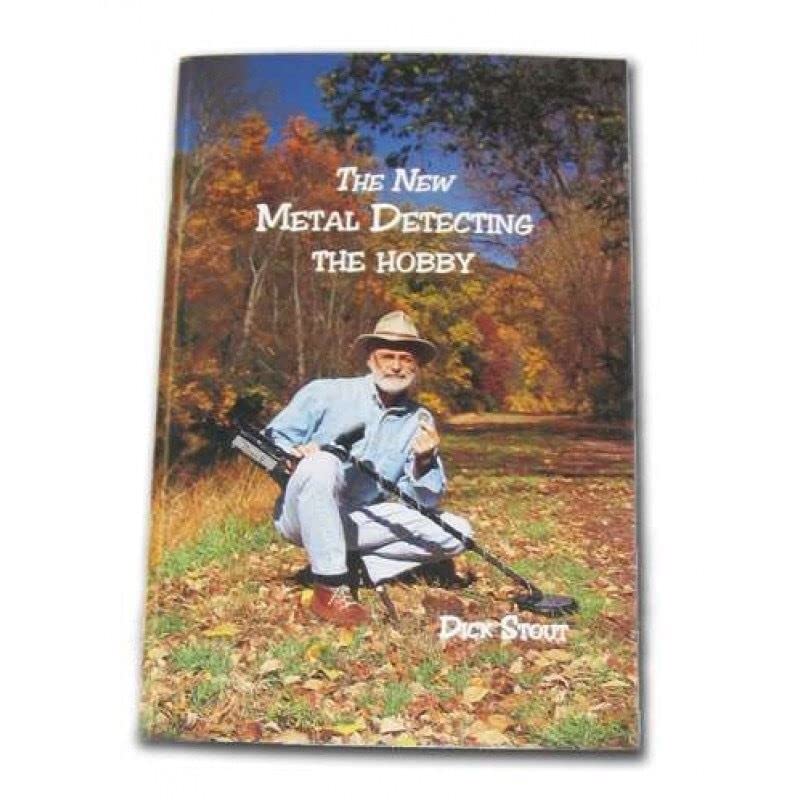 The New Metal Detecting the Hobby by Experienced Detectorist Dick Stout 621-0367