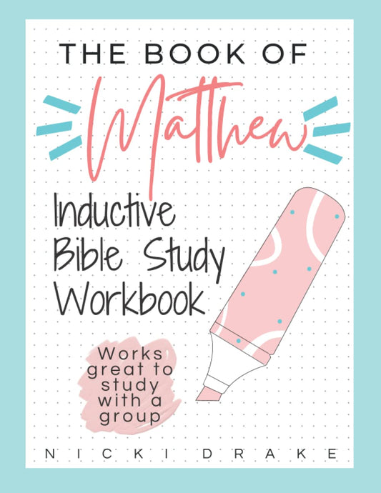 The Book of Matthew: Inductive Bible Study Workbook (Includes verse mapping worksheets with every chapter)