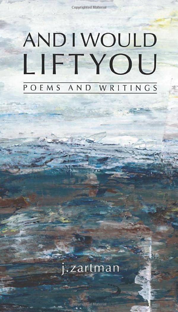 And I Would Lift You: Poems and Writings - 886