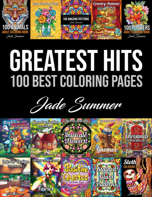 Greatest Hits: An Adult Coloring Book with the 100 Best Pages from the Jade Summer Collection - 593