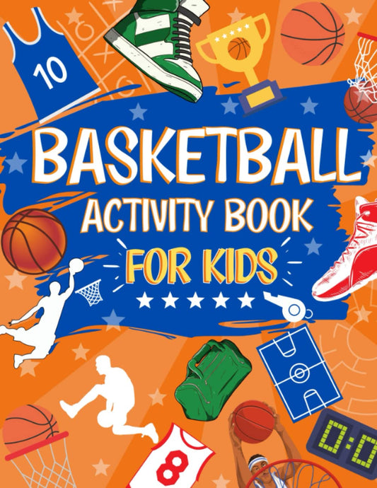 Basketball Activity Book For Kids: The Ultimate Basketball Activity Book for Kids Aged 9-12: Perfect Gift For Any Basketball Fan | Themed Mazes | Coloring Pages | Fun Facts | Wordsearches And MORE! - 3030