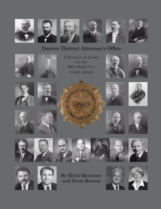Denver District Attorney's Office: A History of Crime in the Mile High City (1869-2021)