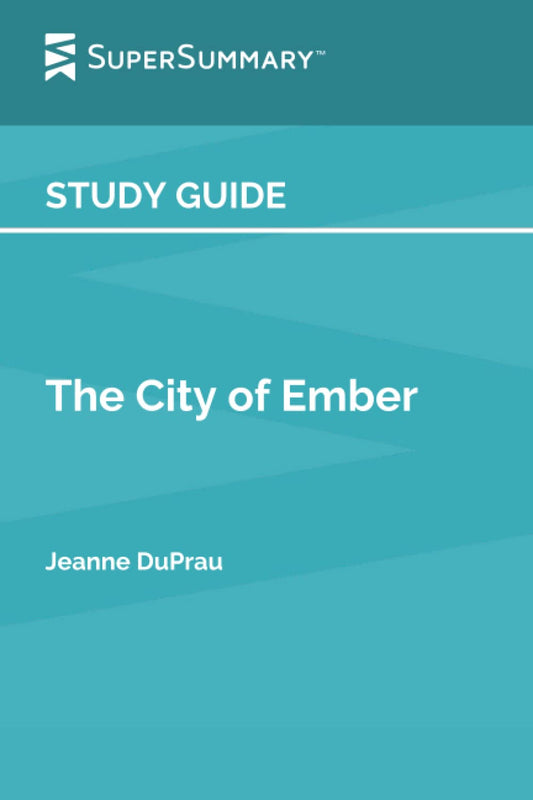 Study Guide: The City of Ember by Jeanne DuPrau (SuperSummary) - 4824
