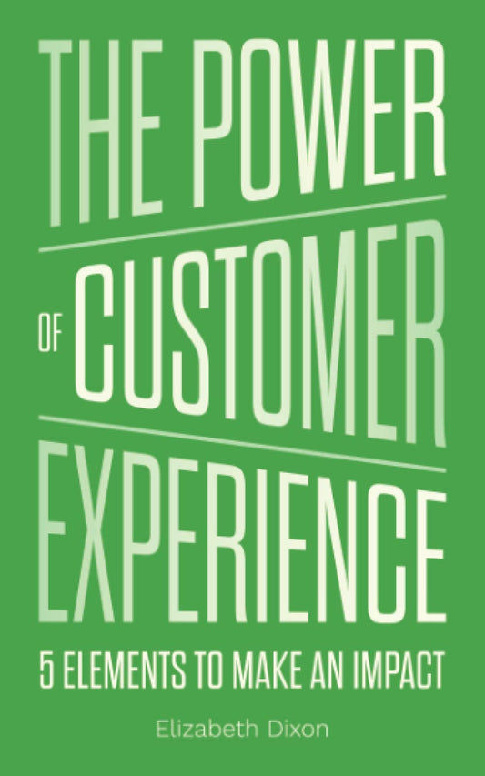 The Power of Customer Experience: 5 Elements To Make An Impact - 9910