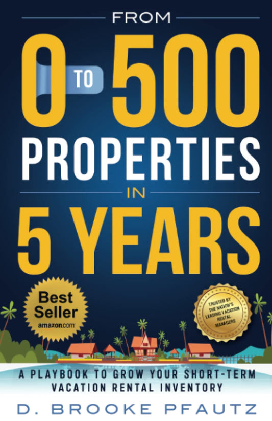 From 0 to 500 Properties in Five Years: A Playbook on How to Grow Your Short-Term Vacation Rental Inventory - 9398