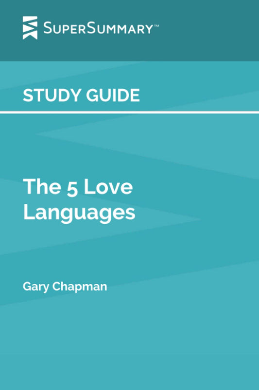 Study Guide: The 5 Love Languages by Gary Chapman (SuperSummary) - 8214