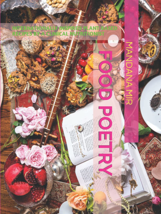 FOOD POETRY: INTERNATIONALLY INSPIRED, GLUTEN-FREE, ANTI-INFLAMMATORY, PLANT-BASED, HEART-, BRAIN-, GUT-HEALTHY RECIPES BY A CLINICAL NUTRITIONIST - 6338